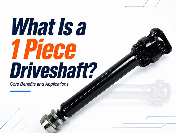What Is a 1 Piece Driveshaft